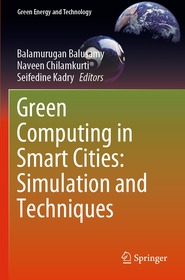 Green Computing in Smart Cities: Simulation and Techniques Green Computing in Smart Cities: Simulation and Techniques