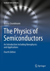 The Physics of Semiconductors: An Introduction Including Nanophysics and Applications The Physics of Semiconductors: An Introduction Including Nanophysics and Applications
