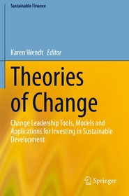 Theories of Change: Change Leadership Tools, Models and Applications for Investing in Sustainable Development