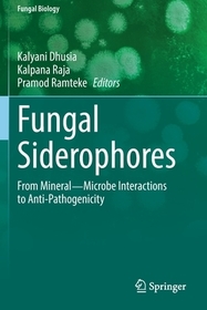 Fungal Siderophores: From Mineral?Microbe Interactions to Anti-Pathogenicity Fungal Siderophores: From Mineral?Microbe Interactions to Anti-Pathogenicity