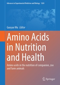 Amino Acids in Nutrition and Health: Amino Acids in the Nutrition of Companion, Zoo and Farm Animals