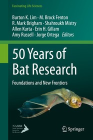 50 Years of Bat Research: Foundations and New Frontiers 50 Years of Bat Research: Foundations and New Frontiers