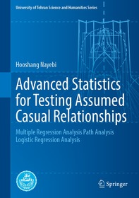 Advanced Statistics for Testing Assumed Causal Relationships: Multiple Regression Analysis Path Analysis Logistic Regression Analysis
