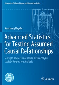 Advanced Statistics for Testing Assumed Causal Relationships: Multiple Regression Analysis Path Analysis Logistic Regression Analysis