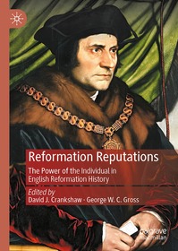 Reformation Reputations: The Power of the Individual in English Reformation History