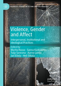 Violence, Gender and Affect: Interpersonal, Institutional and Ideological Practices