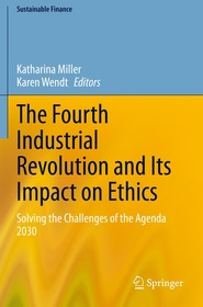 The Fourth Industrial Revolution and Its Impact on Ethics: Solving the Challenges of the Agenda 2030