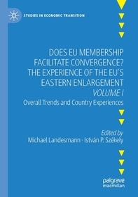 Does EU Membership Facilitate Convergence? The Experience of the EU's Eastern Enlargement - Volume I: Overall Trends and Country Experiences Does EU Membership Facilitate Convergence? The Experience of the EU's Eastern Enlargement - Volume I: Overall Trends and Country Experiences