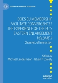 Does EU Membership Facilitate Convergence? The Experience of the EU's Eastern Enlargement - Volume II: Channels of Interaction Does EU Membership Facilitate Convergence? The Experience of the EU's Eastern Enlargement - Volume II: Channels of Interaction