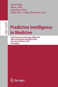 Predictive Intelligence in Medicine: Third International Workshop, PRIME 2020, Held in Conjunction with MICCAI 2020, Lima, Peru, October 8, 2020, Proceedings