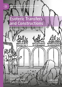 Esoteric Transfers and Constructions: Judaism, Christianity, and Islam Esoteric Transfers and Constructions: Judaism, Christianity, and Islam