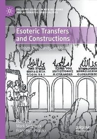 Esoteric Transfers and Constructions: Judaism, Christianity, and Islam Esoteric Transfers and Constructions: Judaism, Christianity, and Islam