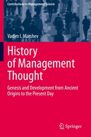 History of Management Thought: Genesis and Development from Ancient Origins to the Present Day