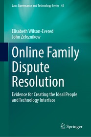 Online Family Dispute Resolution: Evidence for Creating the Ideal People and Technology Interface Online Family Dispute Resolution: Evidence for Creating the Ideal People and Technology Interface
