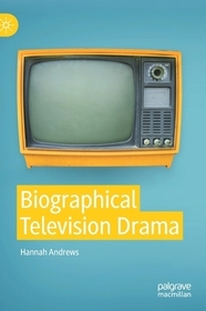 Biographical Television Drama: Real Lives on Television