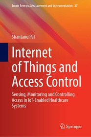 Internet of Things and Access Control: Sensing, Monitoring and Controlling Access in IoT-Enabled Healthcare Systems