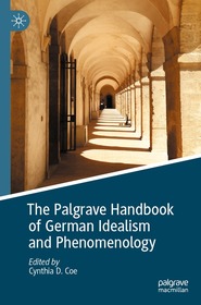 The Palgrave Handbook of German Idealism and Phenomenology The Palgrave Handbook of German Idealism and Phenomenology