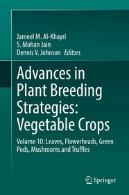 Advances in Plant Breeding Strategies: Vegetable Crops: Volume 10: Leaves, Flowerheads, Green Pods, Mushrooms and Truffles
