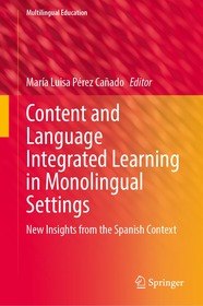 Content and Language Integrated Learning in Monolingual Settings: New Insights from the Spanish Context