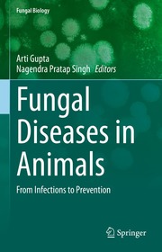 Fungal Diseases in Animals: From Infections to Prevention Fungal Diseases in Animals: From Infections to Prevention