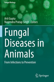 Fungal Diseases in Animals: From Infections to Prevention Fungal Diseases in Animals: From Infections to Prevention
