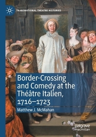 Border-Crossing and Comedy at the Théâtre Italien, 1716–1723