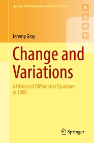 Change and Variations: A History of Differential Equations to 1900 Change and Variations: A History of Differential Equations to 1900