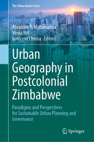 Urban Geography in Postcolonial Zimbabwe: Paradigms and Perspectives for Sustainable Urban Planning and Governance