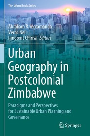 Urban Geography in Postcolonial Zimbabwe: Paradigms and Perspectives for Sustainable Urban Planning and Governance