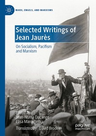Selected Writings of Jean Jaurès: On Socialism, Pacifism and Marxism
