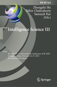 Intelligence Science III: 4th IFIP TC 12 International Conference, ICIS 2020, Durgapur, India, February 24–27, 2021, Revised Selected Papers