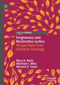 Forgiveness and Restorative Justice: Perspectives from Christian Theology