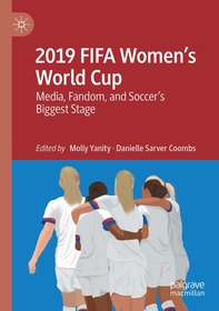 2019 FIFA Women’s World Cup: Media, Fandom, and Soccer’s Biggest Stage