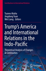 Trump’s America and International Relations in the Indo-Pacific: Theoretical Analysis of Changes & Continuities