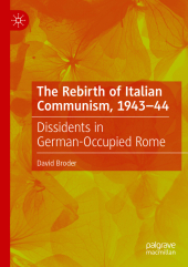 The Rebirth of Italian Communism, 1943–44: Dissidents in German-Occupied Rome