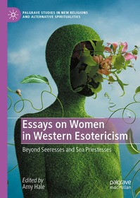 Essays on Women in Western Esotericism: Beyond Seeresses and Sea Priestesses Essays on Women in Western Esotericism: Beyond Seeresses and Sea Priestesses