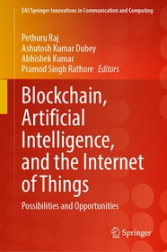 Blockchain, Artificial Intelligence, and the Internet of Things: Possibilities and Opportunities Blockchain, Artificial Intelligence, and the Internet of Things: Possibilities and Opportunities