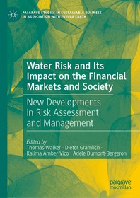 Water Risk and Its Impact on the Financial Markets and Society: New Developments in Risk Assessment and Management