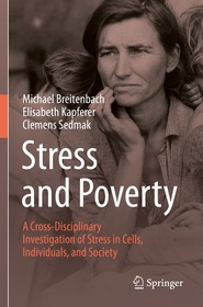 Stress and Poverty: A Cross-Disciplinary Investigation of Stress in Cells, Individuals, and Society