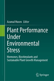 Plant Performance Under Environmental Stress: Hormones, Biostimulants and Sustainable Plant Growth Management Plant Performance Under Environmental Stress: Hormones, Biostimulants and Sustainable Plant Growth Management