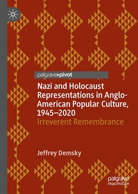 Nazi and Holocaust Representations in Anglo-American Popular Culture, 1945–2020: Irreverent Remembrance