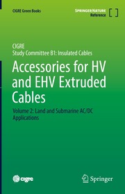 Accessories for HV and EHV Extruded Cables: Volume 2: Land and Submarine AC/DC Applications Accessories for HV and EHV Extruded Cables: Volume 2: Land and Submarine AC/DC Applications