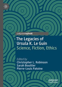 The Legacies of Ursula K. Le Guin: Science, Fiction, Ethics