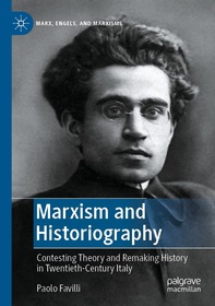 Marxism and Historiography: Contesting Theory and Remaking History in Twentieth-Century Italy