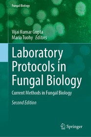 Laboratory Protocols in Fungal Biology: Current Methods in Fungal Biology Laboratory Protocols in Fungal Biology: Current Methods in Fungal Biology