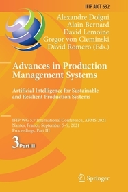 Advances in Production Management Systems. Artificial Intelligence for Sustainable and Resilient Production Systems: IFIP WG 5.7 International Conference, APMS 2021, Nantes, France, September 5–9, 2021, Proceedings, Part III