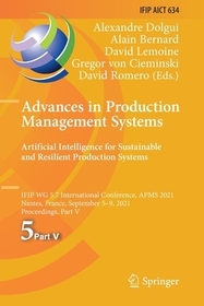Advances in Production Management Systems. Artificial Intelligence for Sustainable and Resilient Production Systems: IFIP WG 5.7 International Conference, APMS 2021, Nantes, France, September 5–9, 2021, Proceedings, Part V
