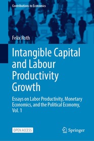Intangible Capital and Growth: Essays on Labor Productivity, Monetary Economics, and Political Economy, Vol. 1