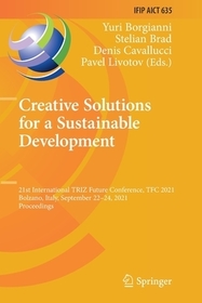 Creative Solutions for a Sustainable Development: 21st International TRIZ Future Conference, TFC 2021, Bolzano, Italy, September 22–24, 2021, Proceedings