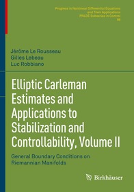 Elliptic Carleman Estimates and Applications to Stabilization and Controllability, Volume II: General Boundary Conditions on Riemannian Manifolds Elliptic Carleman Estimates and Applications to Stabilization and Controllability, Volume II: General Boundary Conditions on Riemannian Manifolds